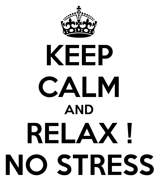 A graphic that says 'Keep calm and relax, no stress'.